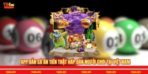 App Bắn Cá Ăn Tiền Thật Hấp Dẫn Người Chơi Tại Việt Nam