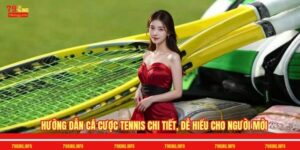 Hướng Dẫn Cá Cược Tennis Chi Tiết, Dễ Hiểu Cho Người Mới