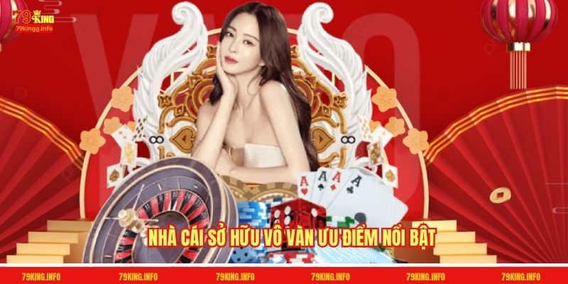 Nhà cái sở hữu vô vàn ưu điểm nổi bật